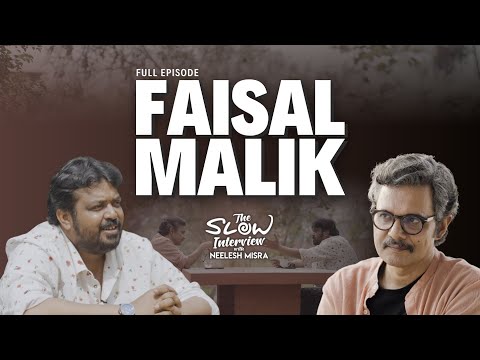 "Panchayat Ke Prahlad Cha" Faisal Malik || The Slow Interview with Neelesh Misra