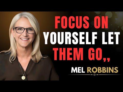 Focus On Yourself, Not Them | Mel Robbins’ Most Powerful Speech on Self-Growth