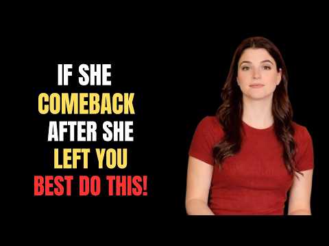 Here's What To Do If A Woman Comes Back After She Left You   Female Psychology
