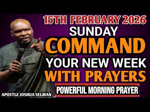 [SUNDAY 15TH FEBRUARY 2026] START YOUR NEW WEEK WITH PRAYER | SPIRITUAL PRAYER BY APOSTLE JOSHUA