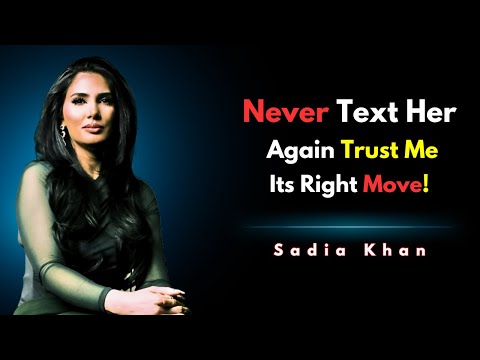 Never Text Her Again — Trust Me It’s The Right Move | Sadia Khan | Female Psychology