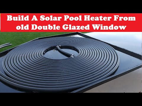 Water Solar Panel -DIY Solar Water Heater - Build A Solar Pool Heater From old Double Glazed Window