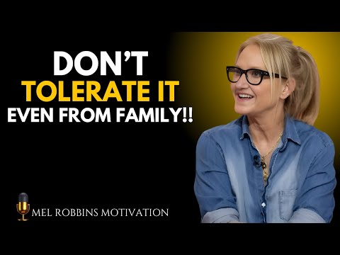 5 BEHAVIORS YOU SHOULD NEVER TOLERATE FROM ANYONE – NO EXCEPTIONS | Mel Robbins Motivational Speech
