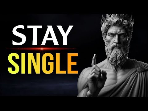 Why Staying Single is the BEST Thing You Can Do – Stoicism