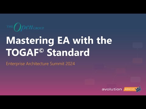 Mastering Enterprise Architecture with the TOGAF 10 Standard (EA Summit 2024)