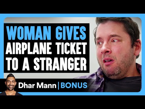 WOMAN GIVES Airplane Ticket To A STRANGER | Dhar Mann Bonus!