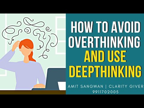 How To Avoid Overthinking ?