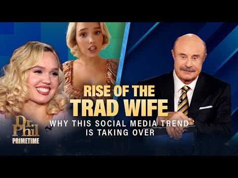 The Rise of the Tradwife: Why This Social Media Trend Is Taking Over | Dr. Phil Primetime