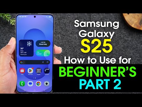 Samsung Galaxy S25 for Beginners PART 2