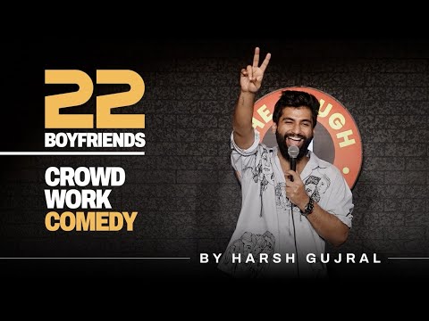 22 Boyfriends | Crowd Work | Stand Up Comedy | Ft @Harshgujral