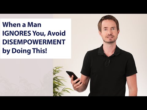 When a Man IGNORES You, Avoid DISEMPOWERMENT by Doing This!