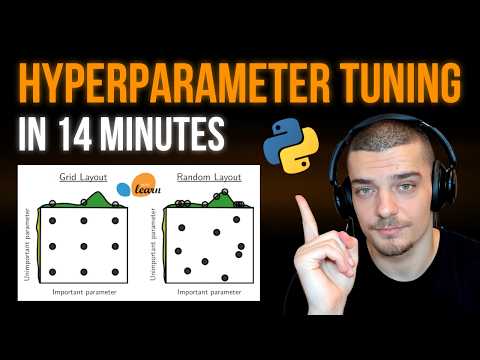Hyperparameter Tuning Explained in 14 Minutes