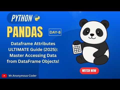 Pandas Dataframe Attributes ULTIMATE Guide (2025): Master Accessing Data from DataFrame Objects