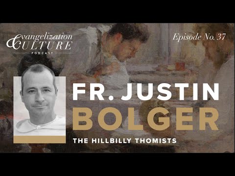 Ep. 37 | The Hillbilly Thomists — Fr Justin Bolger