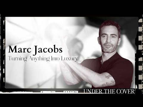 Marc Jacobs: Turning Anything Into Luxury