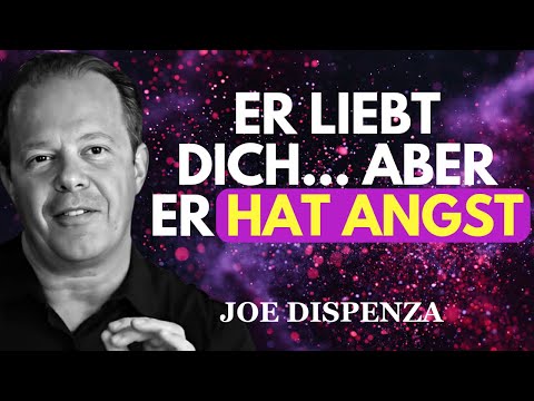 Er stirbt vor Sehnsucht nach dir, aber sagt es nicht: WIE DU DAS ERKENNST | Joe Dispenza