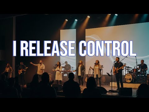 I RELEASE CONTROL - INSPIRED BY ELEVATION WORSHIP - WORSHIP SONG ABOUT LETTING GO OF ANXIETY