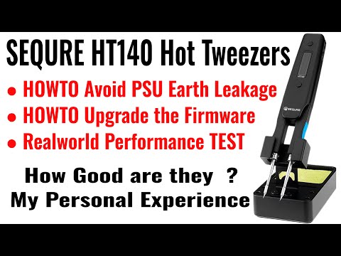 SEQURE HT140 HOT Tweezers; How Good are they ? My Personal Experience.