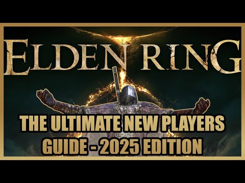Elden Ring in 2025: The ULTIMATE New Players Guide! - Elden Ring BEGINNERS GUIDE