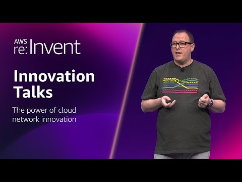 AWS re:Invent 2024 - The power of cloud network innovation (NET201)