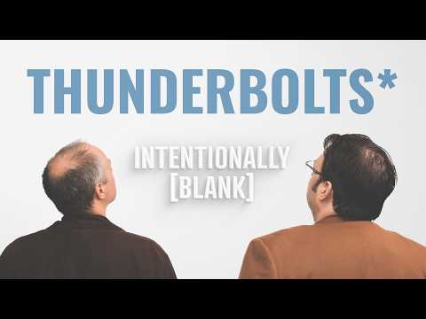 How is Thunderbolts* A Good Movie? — Intentionally Blank EP. 229
