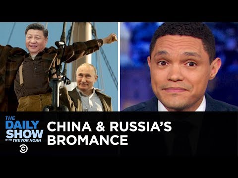 If You Don't Know, Now You Know: Russia & China | The Daily Show