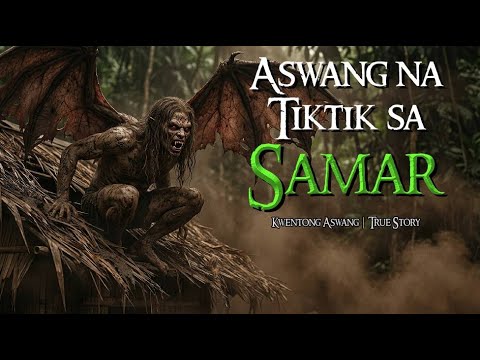 ASWANG NA TIKTIK SA SAMAR | Tagalog Horror Stories | Kwentong Aswang True Stories