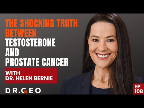 The Shocking Truth Between Testosterone and Prostate Cancer with Dr. Helen Bernie [Ep 108]