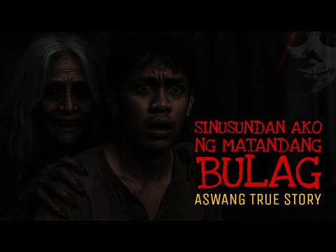 SINUSUNDAN AKO NG MATANDANG BULAG | Aswang True Story