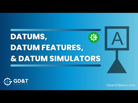 Datums, Datum Features, and Datum Simulators - Oh My!