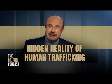 Hidden Reality of Human Trafficking | 346 | The Dr. Phil Podcast