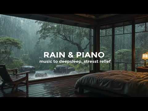 (No Ads) Rain and Soft Piano for Healing Sleep – Relaxing Music to Calm the Mind and Soothe the Soul