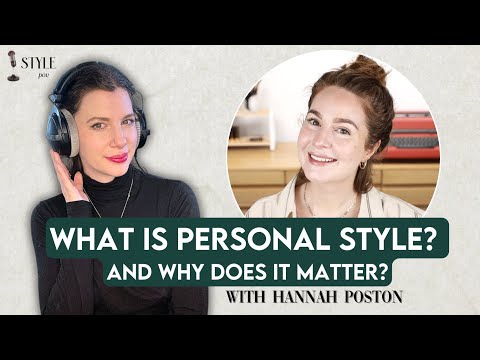 What Is Personal Style (And Why It Matters) - with Hannah Poston