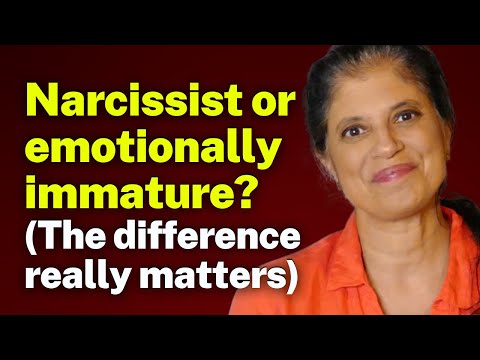 Narcissist or emotionally immature? (The difference really matters)