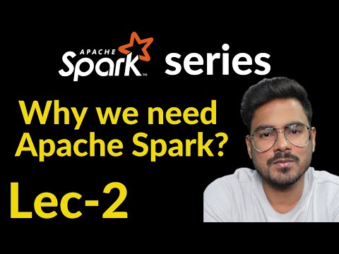 Why Apache spark | Lec-2