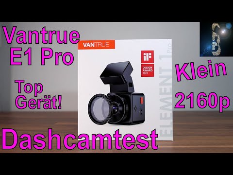 Dashcamtest Vantrue E1 Pro - Klein aber Oho - 2160p 4K - 160€ UVP - Rabatt & Updates in Beschreibung