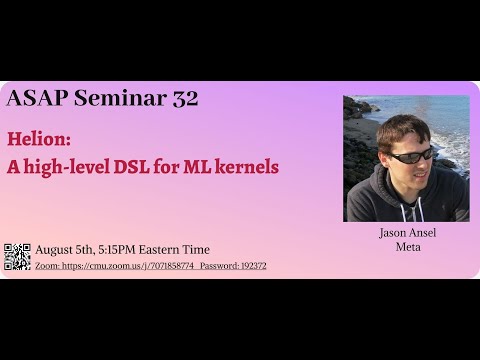 Helion: A high-level DSL for ML kernels - Jason Ansel | ASAP 32