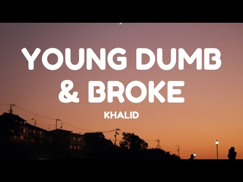 Khalid - Young Dumb & Broke (Lyrics)