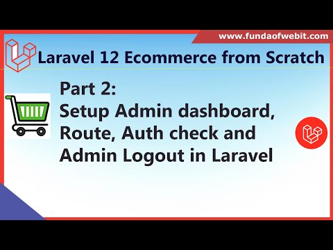 Part 2: Laravel 12 Ecommerce - Setup Admin dashboard, Route, Auth check and Admin Logout