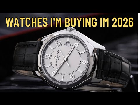 Watches I'm Buying In 2026