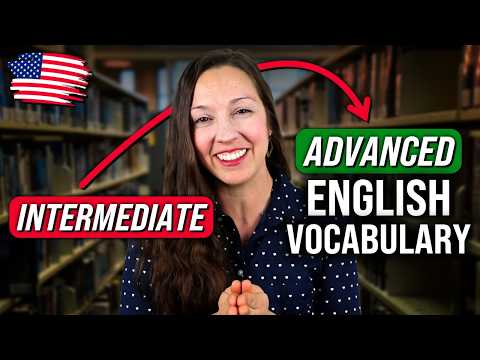 STOP Sounding Like a Beginner: Advanced English Vocabulary Lesson