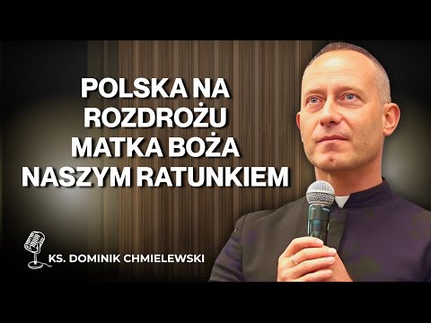 Dominik Chmielewski - Polska na Rozdrożu: Matka Boża Naszym Ratunkiem
