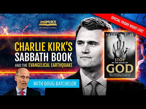 Charlie Kirk's Sabbath book & The Evangelical Earthquake | Doug Batchelor