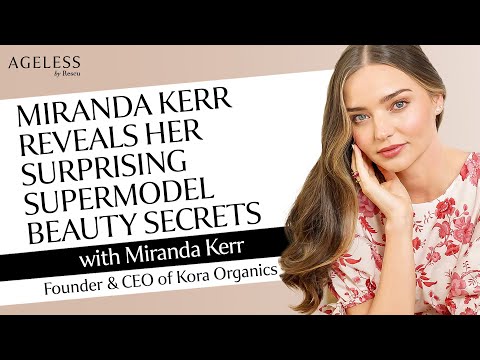 Miranda Kerr Reveals Her Surprising Supermodel Beauty Secrets
