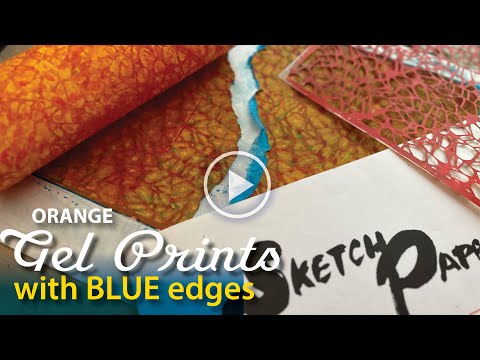 Orange Gel Prints with Blue Edges!–Tutorial Tidbits