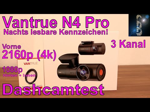 Dashcamtest Vantrue N4 Pro - 3 Kanal - 2160p Vorne, 1080p Hinten und Innen - Tolle Cam! UVP 350€
