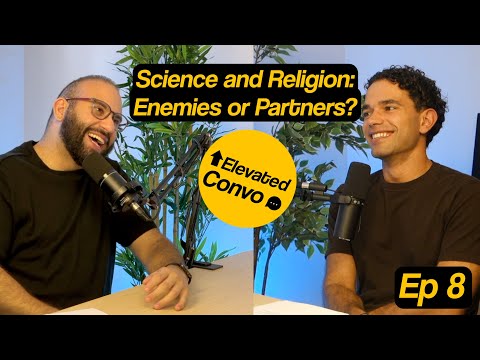 Science and Religion: Enemies or Partners? | Elevated Convo Ep. 8