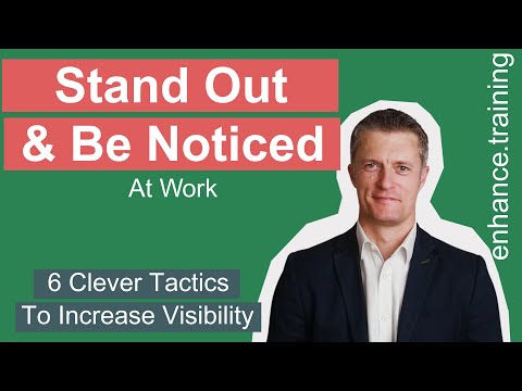 Really Be Noticed at Work – Stand Out & Make Your Work More Visible