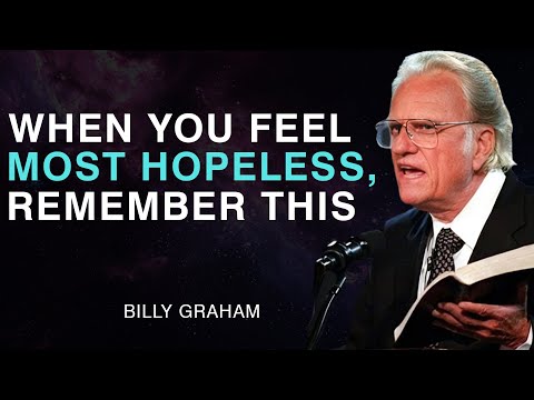 When You Feel Most Hopeless, Remember This | Billy Graham