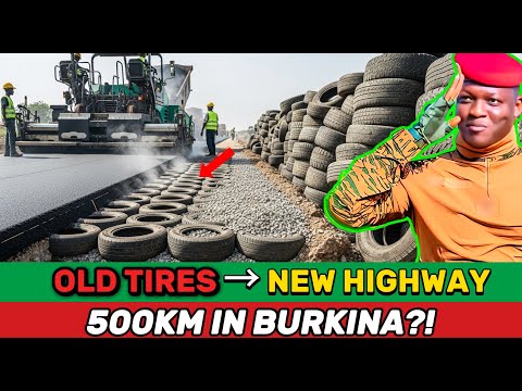 Turning Old Tires Into Roads — Burkina Faso’s “Impossible” 500km Highway Plan